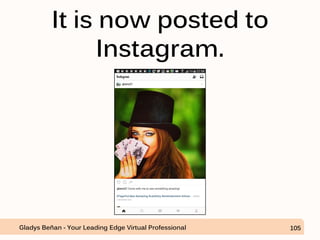 It is now posted to
Instagram.
Gladys Beñan - Your Leading Edge Virtual Professional 105
 