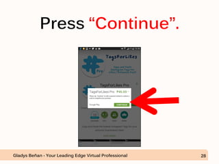 Press “Continue”.
Gladys Beñan - Your Leading Edge Virtual Professional 28
 