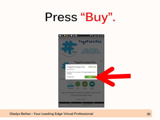 Press “Buy”.
Gladys Beñan - Your Leading Edge Virtual Professional 30
 
