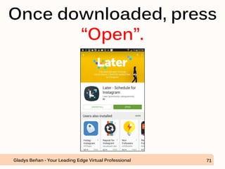 Once downloaded, press
“Open”.
Gladys Beñan - Your Leading Edge Virtual Professional 71
 