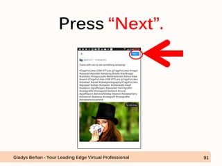 Press “Next”.
Gladys Beñan - Your Leading Edge Virtual Professional 91
 