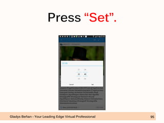 Press “Set”.
Gladys Beñan - Your Leading Edge Virtual Professional 95
 