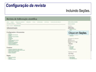 Configuração da revista
Incluindo Seções.

Clique em Seções.

 