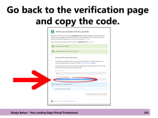 Go back to the verification page
and copy the code.
Gladys Beñan - Your Leading Edge Virtual Professional 101
 