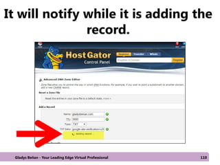 It will notify while it is adding the
record.
Gladys Beñan - Your Leading Edge Virtual Professional 110
 