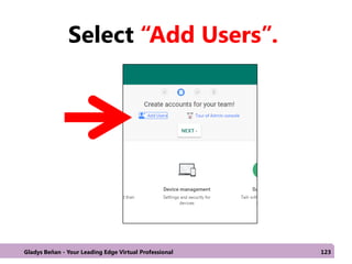 Select “Add Users”.
Gladys Beñan - Your Leading Edge Virtual Professional 123
 