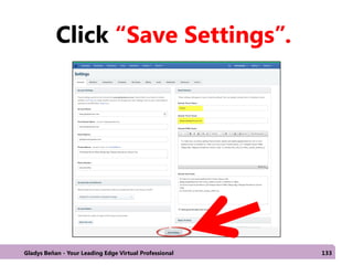 Click “Save Settings”.
Gladys Beñan - Your Leading Edge Virtual Professional 133
 