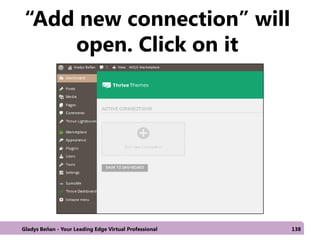 “Add new connection” will
open. Click on it
Gladys Beñan - Your Leading Edge Virtual Professional 138
 