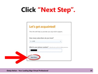 Click “Next Step”.
Gladys Beñan - Your Leading Edge Virtual Professional 19
 