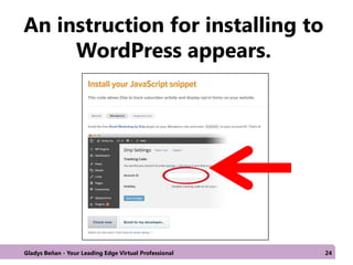 An instruction for installing to
WordPress appears.
Gladys Beñan - Your Leading Edge Virtual Professional 24
 