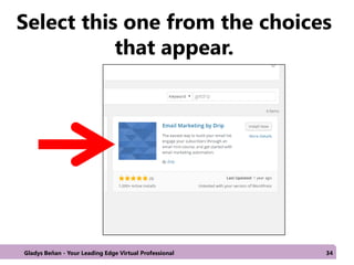 Select this one from the choices
that appear.
Gladys Beñan - Your Leading Edge Virtual Professional 34
 