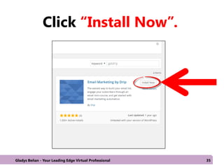 Click “Install Now”.
Gladys Beñan - Your Leading Edge Virtual Professional 35
 