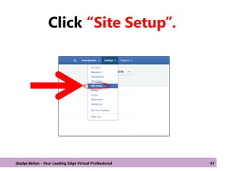 Click “Site Setup”.
Gladys Beñan - Your Leading Edge Virtual Professional 47
 