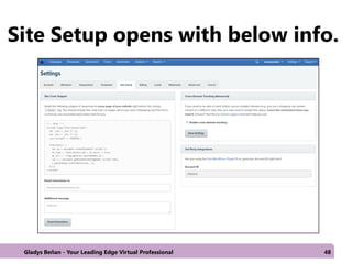 Site Setup opens with below info.
Gladys Beñan - Your Leading Edge Virtual Professional 48
 