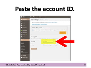 Paste the account ID.
Gladys Beñan - Your Leading Edge Virtual Professional 53
 