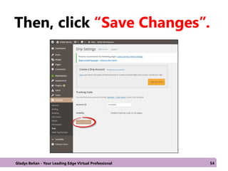 Then, click “Save Changes”.
Gladys Beñan - Your Leading Edge Virtual Professional 54
 