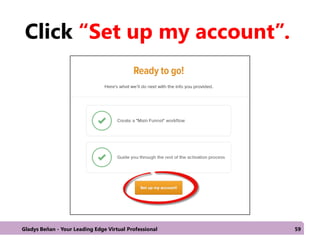 Click “Set up my account”.
Gladys Beñan - Your Leading Edge Virtual Professional 59
 