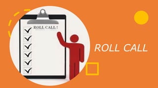 ROLL CALL
 