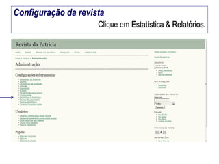 Configuração da revista
Clique em Estatística & Relatórios.

 