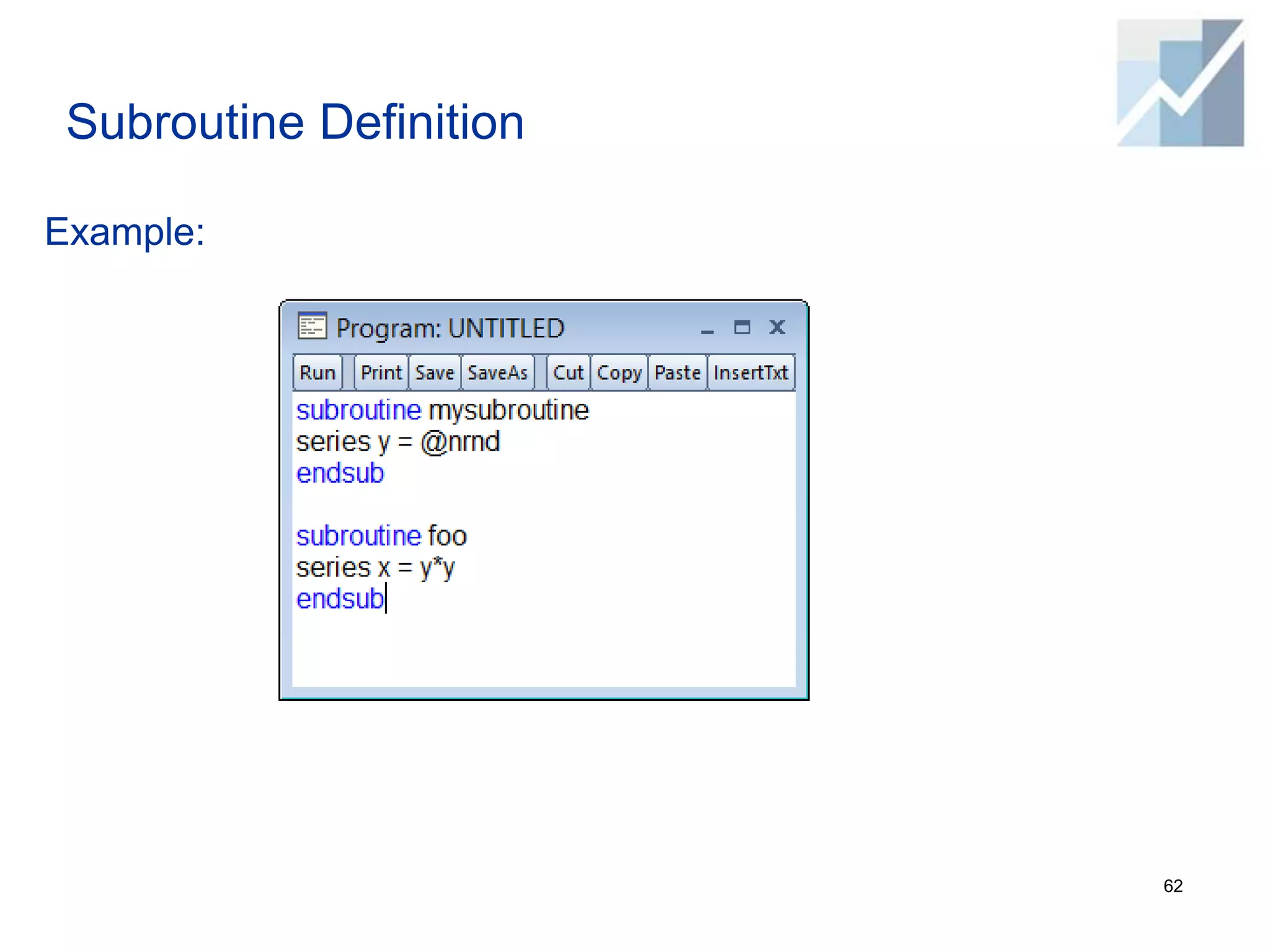 Subroutine Definition
Example:
62
 