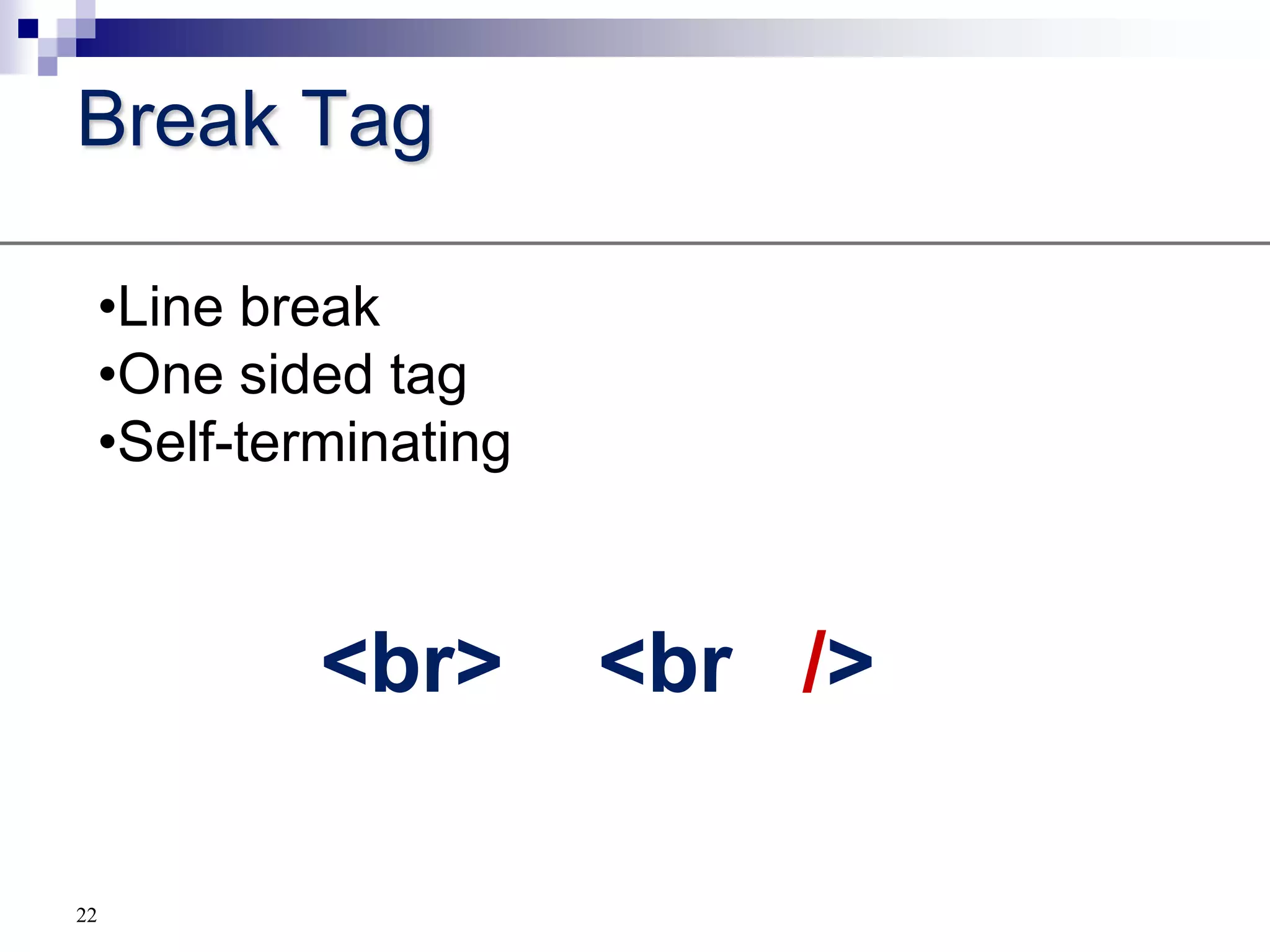 The HTML LanguageElements ( or tags)AttributesValues (of the attributes)15