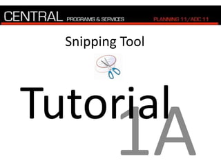 Tutorial
Snipping Tool
 