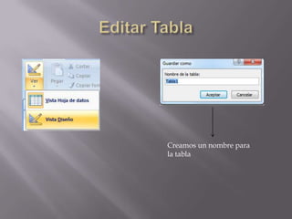 Creamos un nombre para
la tabla

 