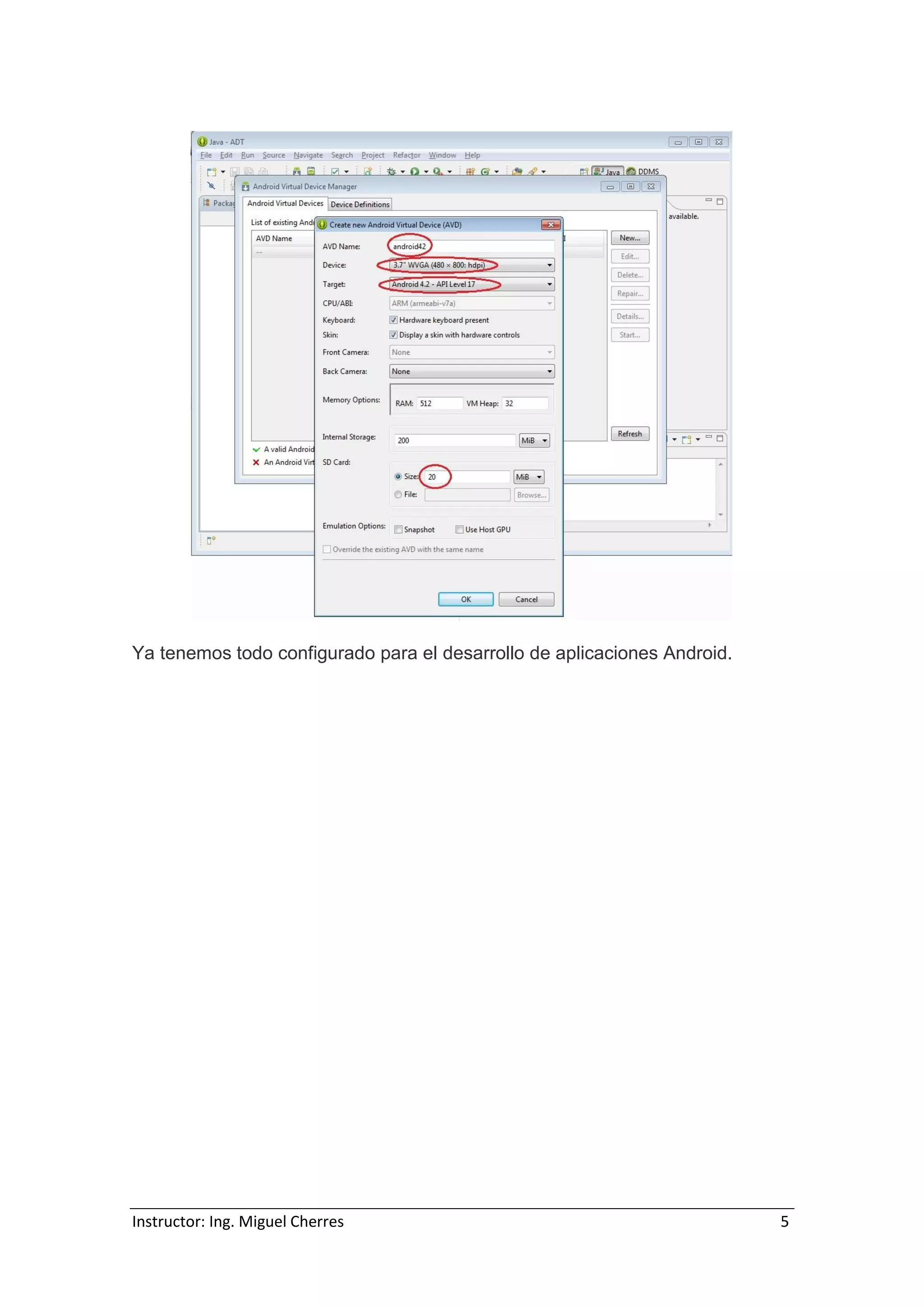 Instructor: Ing. Miguel Cherres 5
Ya tenemos todo configurado para el desarrollo de aplicaciones Android.
 