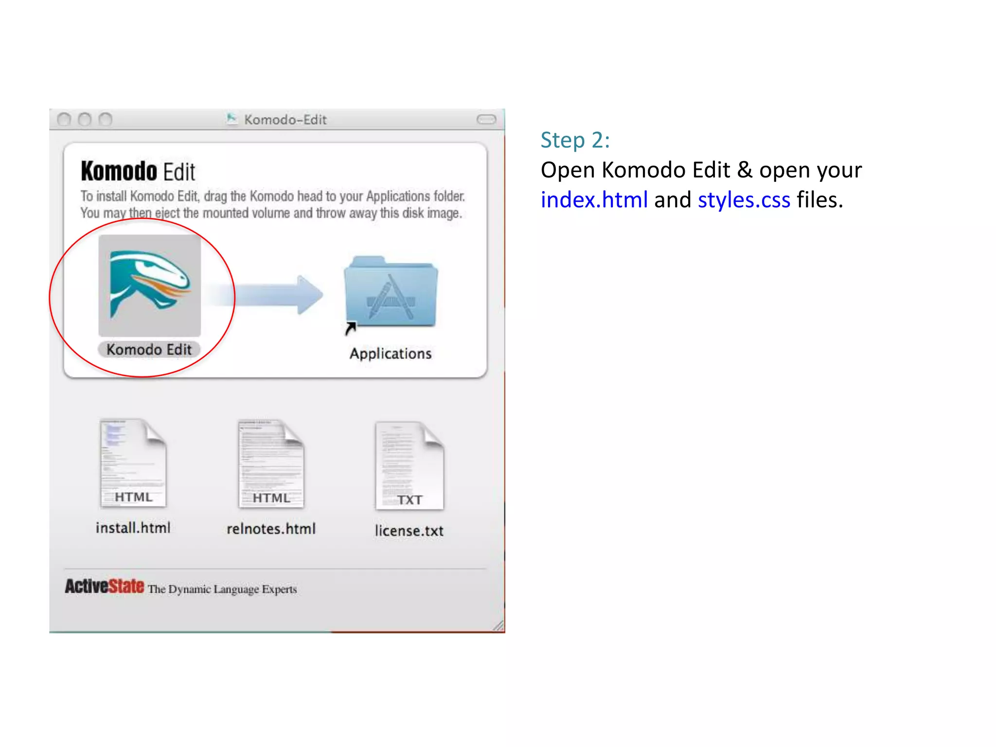 Step 2:
Open Komodo Edit & open your
index.html and styles.css files.
 