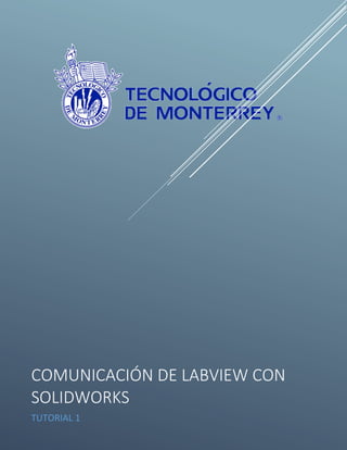 COMUNICACIÓN DE LABVIEW CON
SOLIDWORKS
TUTORIAL 1
 