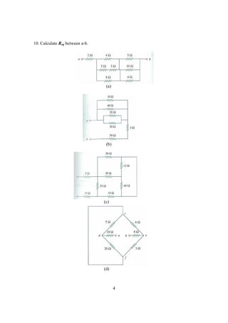 10. Calculate Req between a-b.




                                  (a)




                                  (b)




                                 (c)




                                 (d)



                                        4
 