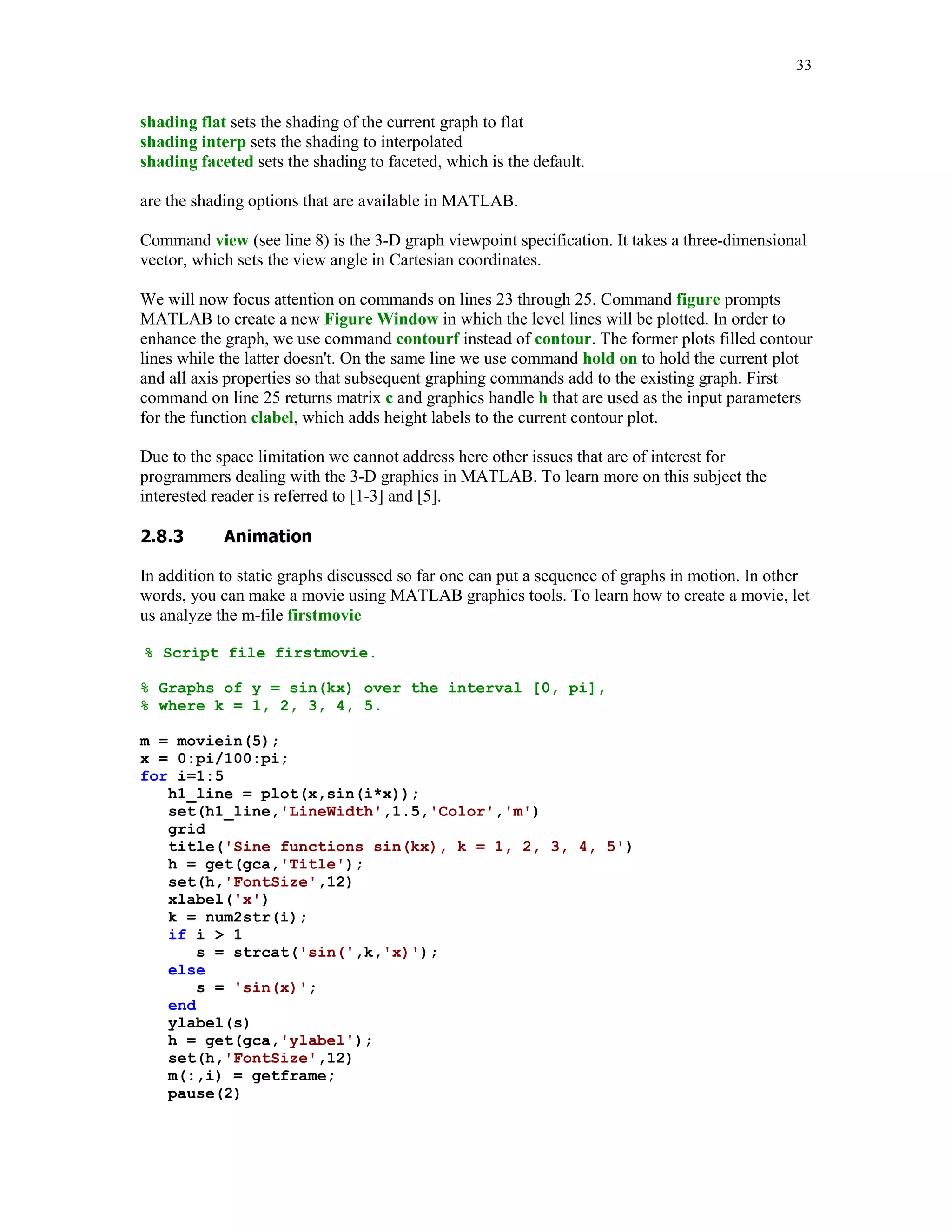 26


                         Graphs of (x-3)2/36+(y+2)2/81 = 1 and (x-7)2/4+(y-8)2/36 = 1.
                             14
                             12
                             10
                              8
                              6
                              4
                              2
                              0
                         y    -2
                              -4
                              -6
                              -8
                             -10
                             -12


                               -4 -3 -2 -1   0   1   2   3   4   5   6   7   8   9 10
                                                         x



MATLAB has several functions designed for plotting specialized 2-D graphs. A partial list of
these functions is included here fill, polar, bar, barh, pie, hist, compass, errorbar, stem, and
feather.

In this example function fill is used to create a well-known object

n = -6:6;
x = sin(n*pi/6);
y = cos(n*pi/6);
fill(x, y, 'r')
axis('square')
title('Graph of the n-gone')
text(-0.45,0,'What is a name of this object?')


Function in question takes three input parameters - two arrays, named here x and y. They hold the
x- and y-coordinates of vertices of the polygon to be filled. Third parameter is the user-selected
color to be used to paint the object. A new command that appears in this short code is the text
command. It is used to annotate a text. First two input parameters specify text location. Third
input parameter is a text, which will be added to the plot.

Graph of the filled object that is generated by this code is displayed below
 