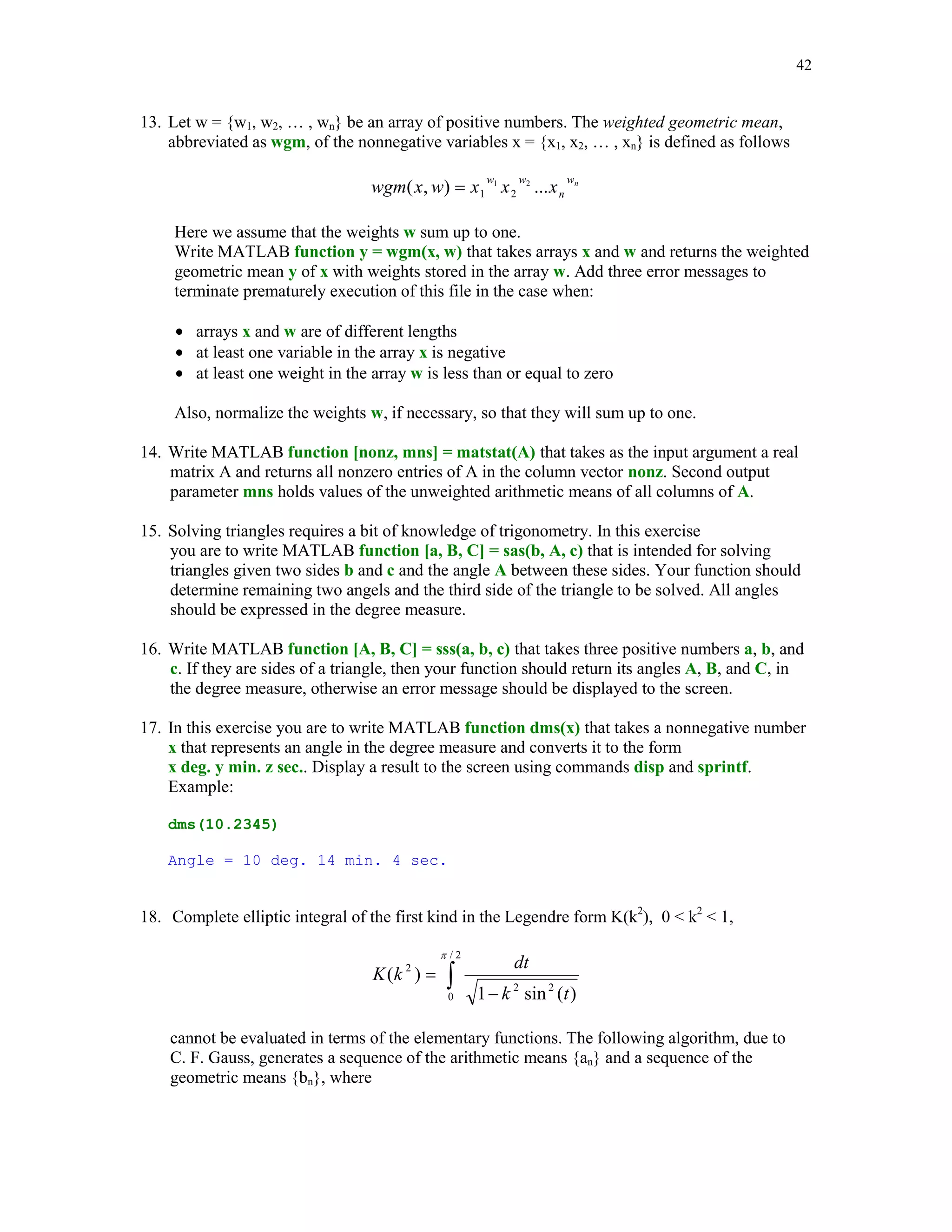 34


end
movie(m)

I suggest that you will play this movie first. To this aim type firstmovie in the Command
Window and press the Enter or Return key. You should notice that five frames are displayed
and at the end of the show frames are played again at a different speed.

There are very few new commands one has to learn in order to animate graphics in MATLAB.
We will use the m-file firstmovie as a starting point to our discussion. Command moviein, on
line 1, with an integral parameter, tells MATLAB that a movie consisting of five frames is
created in the body of this file. Consecutive frames are generated inside the loop for. Almost all
of the commands used there should be familiar to you. The only new one inside the loop is
getframe command. Each frame of the movie is stored in the column of the matrix m. With this
remark a role of this command should be clear. The last command in this file is movie(m). This
tells MATLAB to play the movie just created and saved in columns of the matrix m.

Warning. File firstmovie cannot be used with the Student Edition of MATLAB, version 4.2.
This is due to the matrix size limitation in this edition of MATLAB. Future release of the Student
Edition of MATLAB, version 5.3 will allow large size matrices. According to MathWorks, Inc.,
the makers of MATLAB, this product will be released in September 1999.

           

MATLAB has some functions for generating special surfaces. We will be concerned mostly with
two functions- sphere and cylinder.

The command sphere(n) generates a unit sphere with center at the origin using (n+1)2 points. If
function sphere is called without the input parameter, MATLAB uses the default value n = 20.
You can translate the center of the sphere easily. In the following example we will plot graph of
the unit sphere with center at (2, -1, 1)

[x,y,z] = sphere(30);
surf(x+2, y-1, z+1)




Function sphere together with function surf or mesh can be used to plot graphs of spheres of
arbitrary radii. Also, they can be used to plot graphs of ellipsoids. See Problems 25 and 26.
 