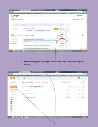 5. Estando en la página del blogger dar clic aquí, luego seleccionar la opción
entrada.
 