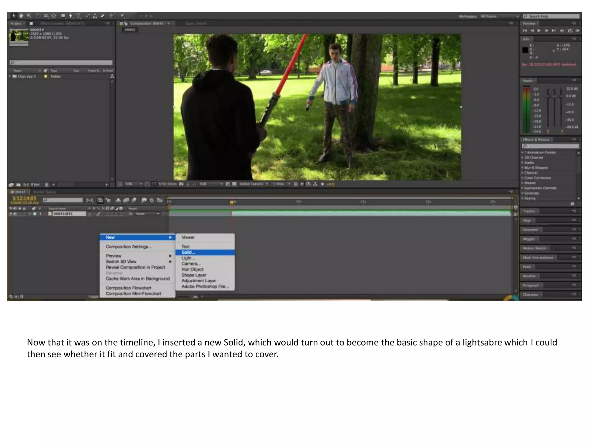 Now that it was on the timeline, I inserted a new Solid, which would turn out to become the basic shape of a lightsabre which I could
then see whether it fit and covered the parts I wanted to cover.
 