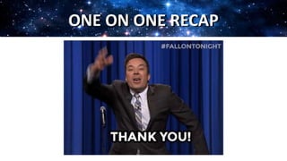 ONE ON ONE RECAPONE ON ONE RECAP
 