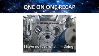 ONE ON ONE RECAPONE ON ONE RECAP
 