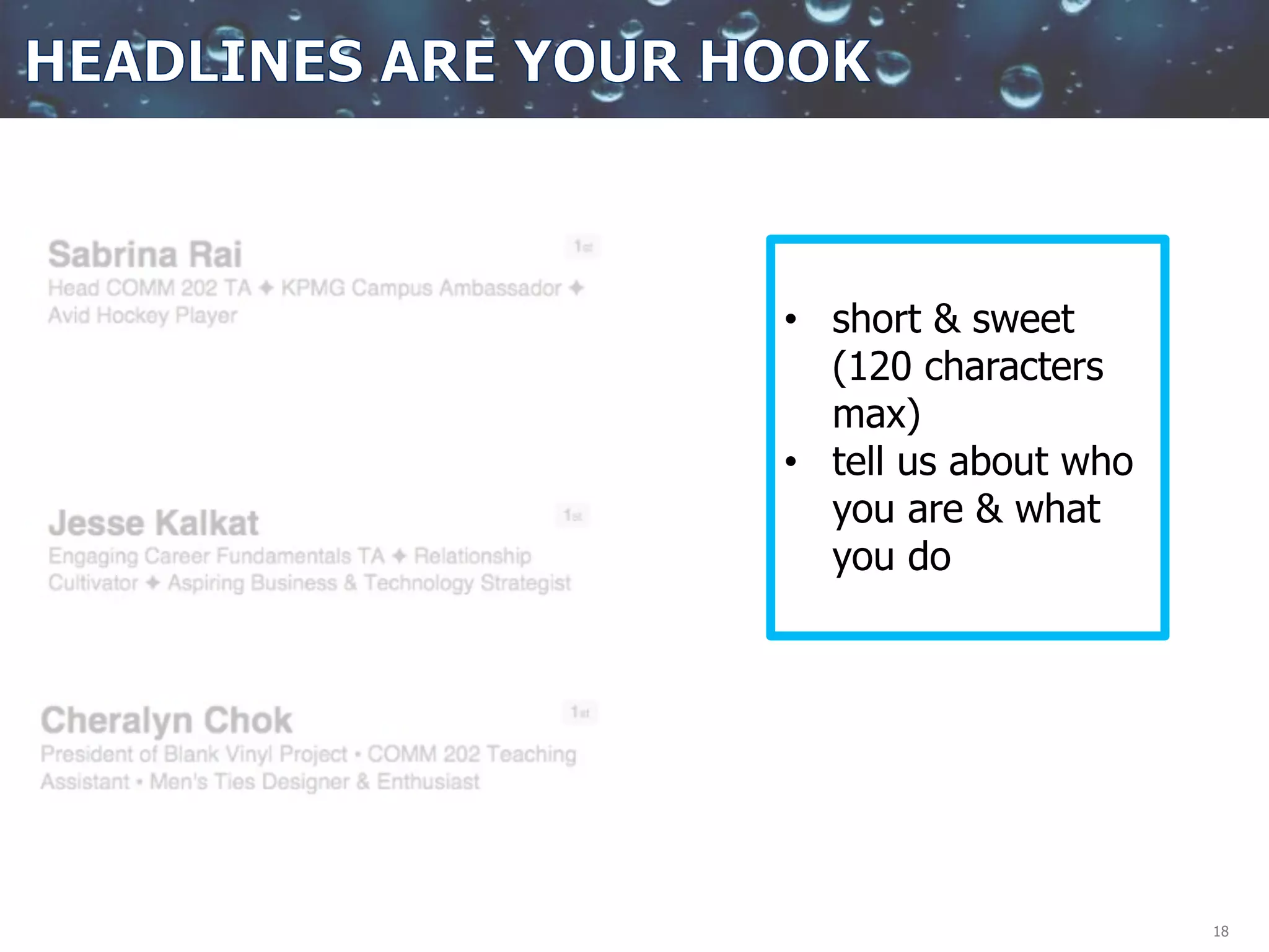 18
• short & sweet
(120 characters
max)
• tell us about who
you are & what
you do
 