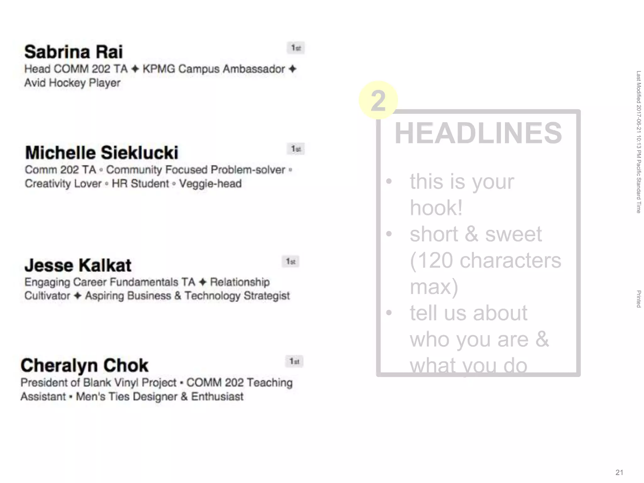 LastModified2017-06-2110:13PMPacificStandardTimePrinted
21
HEADLINES
• this is your
hook!
• short & sweet
(120 characters
max)
• tell us about
who you are &
what you do
2
 