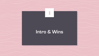 Intro & Wins
1
 