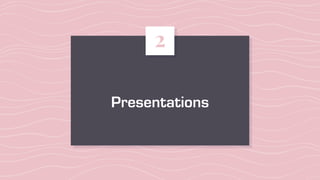 Presentations
2
 