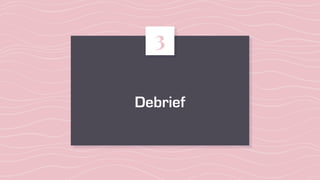 Debrief
3
 