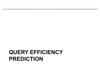 QUERY EFFICIENCY
PREDICTION
 