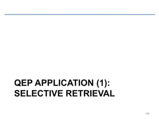 QEP APPLICATION (1):
SELECTIVE RETRIEVAL
146
 