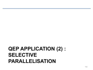 QEP APPLICATION (2) :
SELECTIVE
PARALLELISATION
152
 