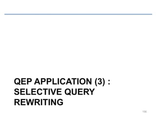 QEP APPLICATION (3) :
SELECTIVE QUERY
REWRITING
156
 