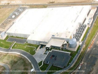 Image Source: http://www.coloandcloud.com/editorial/quincy-wa-big-data-centers-leverage-abundant-inexpensive-renewable-energy/
QUINCY WA, USA
 