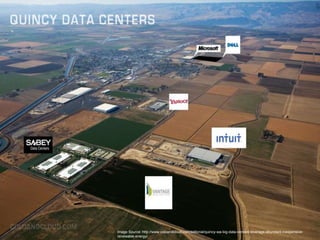 Image Source: http://www.coloandcloud.com/editorial/quincy-wa-big-data-centers-leverage-abundant-inexpensive-
renewable-energy/
 