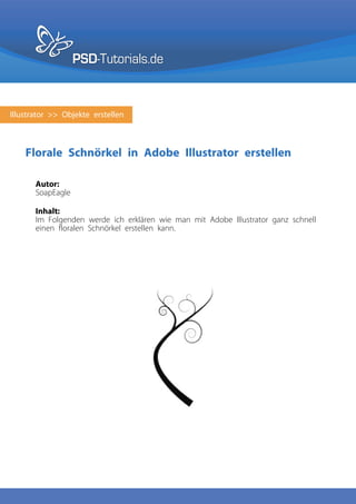 PSD-Tutorials.de


Illustrator >> Objekte erstellen



    Florale Schnörkel in Adobe Illustrator erstellen

       Autor:
       SoapEagle

       Inhalt:
       Im Folgenden werde ich erklären wie man mit Adobe Illustrator ganz schnell
       einen floralen Schnörkel erstellen kann.
 