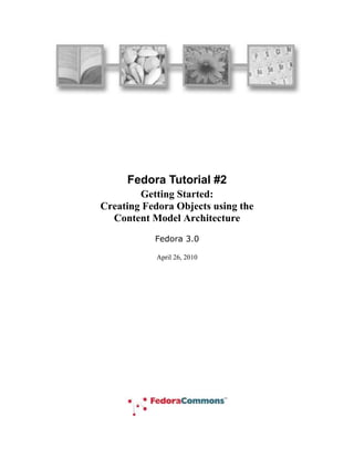 Fedora Tutorial #2<br />Getting Started:  <br />Creating Fedora Objects using the <br />Content Model Architecture<br />Fedora 3.0<br /> DATE  \@ \"
MMMM d, yyyy\"
 July 23, 2008<br />Author: The Fedora Development Team<br />Copyright: ©2008 Fedora Commons, Inc.<br />Purpose: This tutorial introduces the basic development questions, design concepts and project goals of the Flexible Extensible Digital Object Repository Architecture (Fedora).<br />Audience: This tutorial is intended for repository administrators or content developers who will be using the Fedora software.<br />Table of Contents<br /> TOC \o \"
1-3\"
 \h \z \u <br />1What is this document and who should read it? PAGEREF _Toc201127360 \h 4<br />2What is Fedora and what does it do? PAGEREF _Toc201127361 \h 4<br />3Why should you use Fedora? PAGEREF _Toc201127362 \h 5<br />4How should you read this document? PAGEREF _Toc201127363 \h 6<br />5Conventions used in this document PAGEREF _Toc201127364 \h 6<br />6Getting Started: Using Fedora for Aggregating Content PAGEREF _Toc201127365 \h 7<br />6.1Some basic definitions PAGEREF _Toc201127366 \h 7<br />6.2Example 1: Making a document available in multiple formats PAGEREF _Toc201127367 \h 8<br />6.3Example 2: Creating a surrogate for distributed content PAGEREF _Toc201127368 \h 13<br />7Using Fedora to produce dynamic content PAGEREF _Toc201127369 \h 17<br />7.1Example 3: Using SDefs, SDeps and CModels PAGEREF _Toc201127370 \h 21<br />7.1.1Ingesting pre-defined SDef, SDep and CModel objects PAGEREF _Toc201127371 \h 21<br />7.1.2Creating a digital object with appropriate datastreams PAGEREF _Toc201127372 \h 23<br />7.1.3Linking the digital object to the Content Model PAGEREF _Toc201127373 \h 24<br />7.2Example 4 - Modifying Example 3 using a redirect datastream PAGEREF _Toc201127374 \h 26<br />8What’s next? PAGEREF _Toc201127375 \h 28<br />Figures<br /> TOC \h \z \c \"
Figure\"
 Figure 1 - Fedora repository as mediator for services and content PAGEREF _Toc185924510 \h 5<br />Figure 2 – Fedora Administrator Login Screen PAGEREF _Toc185924511 \h 6<br />Figure 3 - New object dialog PAGEREF _Toc185924512 \h 8<br />Figure 4 - Configuring an object PAGEREF _Toc185924513 \h 9<br />Figure 5 - Datastream display PAGEREF _Toc185924514 \h 10<br />Figure 6 - Adding a new managed content datastream PAGEREF _Toc185924515 \h 11<br />Figure 7 - Complete datastreams for example 1 PAGEREF _Toc185924516 \h 12<br />Figure 8 - Example 1 digital object and datastreams PAGEREF _Toc185924517 \h 13<br />Figure 9 - Adding a datastream with type Redirect PAGEREF _Toc185924518 \h 14<br />Figure 10 - Example 2 datastream display PAGEREF _Toc185924519 \h 16<br />Figure 11 - Example digital object and redirected datastream PAGEREF _Toc185924520 \h 17<br />Figure 12 - Abstract View:  Key Fedora Components for Producing Disseminations of Content PAGEREF _Toc185924521 \h 18<br />Figure 13 – Relationships between Data objects and CModel/SDef/SDep objects for CMA PAGEREF _Toc185924522 \h 20<br />Figure 14 – Dynamic dissemination access PAGEREF _Toc185924523 \h 21<br />Figure 15 – Example 3 Linking a Digital Object to a Content Model PAGEREF _Toc185924524 \h 25<br />Figure 16 - Example 3 dissemination via CMA PAGEREF _Toc185924525 \h 26<br />Figure 17 - Dissemination with redirect datastream PAGEREF _Toc185924526 \h 28<br />What is this document and who should read it?<br />This is an introduction for system developers and repository managers who are new to the Fedora open-source content management software.  This is a hands-on tutorial.  It assumes that you have already installed the Fedora software and are at a computer with access to a Fedora repository through the Fedora Administrator while reading this tutorial.  <br />You don’t have to have to be a programmer to understand and use this tutorial.  However, you should be familiar with the operation and structure of web servers and web services.<br />This document is not intended for end users of content disseminated by a Fedora repository.  <br />What is Fedora and what does it do?<br />Fedora is content management software that runs as a web service within an Apache Tomcat web server.  Fedora provides the tools and interfaces for creation, ingest, management, and dissemination of content stored within a repository. There are a number of features that distinguish Fedora:<br />It supports the creation and management of digital content objects (from this point on called digital objects) that can aggregate data from multiple sources.  For example, a digital object might be a set of tiff images that are the individual page images of a scanned document.  The data sources may be either locally managed within the Fedora software or sourced from another URL accessible network server.  The data sources may be content or metadata. You may think of these digital objects as advanced digital documents, especially in light of the feature described next.<br />It supports the association of web services with the digital objects.  These services typically consume the data packaged within the digital object to produce dynamic disseminations from the digital object.  For example, the digital object described above with multiple tiff page images may be associated with a service that OCRs the images that are components of the digital object and disseminates an html version of the pages.  The services may be either local to the machine of the respective Fedora server or sourced from another network accessible server that is addressable via a URL.  In this manner, Fedora acts as a mediation layer that coordinates local and distributed data and web services within a uniform framework.  This is illustrated in  REF _Ref81478489 \h Figure 1.<br />It provides uniform access web-based interfaces to these digital objects, through REST requests and more powerful SOAP-based methods.   These interfaces consist of a set of built-in methods to access characteristics common to all digital objects such as key metadata and internal structure.  These include a method to introspect on an object to reveal the set of methods that constitute the extended behavior of that object.  For example, a client could use these built-in methods to “learn” about the capability of the digital object described above to dynamically disseminate an html page from a set of tiff  images.  The benefits of these are two-fold:<br />Clients accessing Fedora digital objects can rely on uniform access regardless of the nature of the object.<br />The disseminations available from an object are independent of the internal structure of the object.  For example, the client interface of the example above in which html is disseminated from a set of source tiff pages could remain constant regardless of whether the underlying object contained tiff images, jpeg, pdf, or even simple static html.  This gives the content developer great freedom to modify a repository’s internals without disrupting the client and user views of the content.<br />It presents a uniform and powerful SOAP-based management interface.  All internal operations of the repository such as object creation and management are available through this API, providing the hooks for integrating Fedora into a variety of environments.  These makes Fedora useful as the foundation for advanced content management applications<br />It includes a comprehensive versioning framework that tracks the evolution of objects and provides access to earlier versions.<br />It includes a basic relationship framework for representing the links among digital objects.<br />It supports ingest and export of digital objects in a variety of XML formats.  This enables interchange between Fedora and other XML-based applications and facilitates archiving tasks. <br />A number of these features are illustrated in  REF _Ref81478489 \h Figure 1.<br />Figure  SEQ Figure \* ARABIC 1 - Fedora repository as mediator for services and content<br />Why should you use Fedora?<br />Fedora may be the wrong choice for management of simple static web pages.  There are a number of excellent tools for html editing and web site creation.  Fedora is more appropriate for more advanced content management tasks.  These include management of content and associated metadata, multiple versions of content, content available in multiple formats, and dynamically generated content from local and dynamic sources. <br />How should you read this document?<br />This document is intended to be hands-on, with you trying the examples on a running Fedora repository.  You should therefore, have already downloaded and installed Fedora, and started a server.  You should then access the Fedora repository by running the Fedora Administrator interface, fedora-admin, which is located in the FEDORA_HOME/client directory (you can start this program from the command line if you have configured your environment variables properly).  Upon starting up the administrator interface you will be presented with the login screen shown in Figure 2.  This document assumes that you have not changed any of the configuration defaults for your Fedora server so the Password you enter should be fedoraAdmin.  If you have changed your configuration values or are running the Fedora Administrator from a machine different from the machine on which your Fedora server is running you will need to change the values in the Login screen appropriately.<br />Figure  SEQ Figure \* ARABIC 2 – Fedora Administrator Login Screen<br />You should read this document in order, since later examples assume knowledge of techniques and definitions introduced earlier.<br />Conventions used in this document<br />The font conventions used are:<br />Defined terms are introduced like this.<br />Text in dialog boxes and windows is shown like this.<br />URLs, directory paths, file names, and similar items are shown like this.<br />All pathnames assume that you have set your FEDORA_HOME environment variable and descend from the directory defined by that variable.<br />All URLs that access the Fedora repository assume that the host:port of the repository is localhost:8080.<br />Getting Started: Using Fedora for Aggregating Content<br />This section describes how to create digital objects in Fedora that aggregate data from multiple sources.  The examples demonstrate how to do this with both local data and data from networked sources.  This section provides the foundation for the next section, which describes how to use Fedora to create dynamic content by exploiting web services.  Make sure you understand the basic concepts here, before moving on to that next section<br />Some basic definitions<br />To understand content aggregation in Fedora, you need to be comfortable with two terms:<br />Digital Object – This is the basic unit for information aggregation in Fedora.  At a minimum a digital object has:<br />An identifier or PID (Persistent Identifier). This PID provides the key by which the digital object is accessed from the repository.<br />Dublin Core metadata that provides a basic description of the digital object.<br />Datastream – A component of a digital object that represents a data source.  A digital object may have just the basic Dublin Core datastream, or any number of additional datastreams.  Each datastream can be any mime-typed data or metadata, and can either be content managed locally in the Fedora repository or by some external data source (and referenced by a URL).  When you create a new datastream in a digital object, you assign it to one of four types, or control groups, depending on the nature of the data that it represents.<br />Managed Content (M):  Datastream content is stored and managed within the Fedora repository’s persistent storage. The content can be any MIME type including XML.<br />Inline XML (X):  A special case of M, restricted to well-formed XML.    In this case  the datastream content is stored as part of the XML structure of the digital object itself and is thus included when the digital object is exported (e.g., for archival purposes).  <br />Externally Referenced (E):  Datastream content is external to the Fedora repository and is referenced by a URL that is recorded within the digital object. The content can be any MIME type including XML.<br />Redirected Content (R):  Like E, but datastream content is delivered to the client without any mediation by Fedora; i.e., via an HTTP redirect.  You should use this datastream type when the external content is a web page with relative links or it is streaming audio or video.  The content can be any MIME type including XML.<br />Decisions about what to include in a digital object and how to configure its datastreams are basic modeling choices as you develop your repository.  The examples in this tutorial demonstrate some common models that you may find useful as you develop your application.<br />Example 1: Making a document available in multiple formats<br />It is often useful to provide access to a digital document in several formats.  For example an ePrints server might provide html for those who wish to render the document in a browser, pdf for those who wish to view the document with author-determined formatting, and TeX for those who wish to access and use the document source.  This example demonstrates how to construct a digital object where each datastream corresponds to an available format.  More advanced techniques, demonstrated later in this tutorial, make it possible to achieve the same results by generating formats dynamically from a single base format.  But for now, we’ll stick to simple static aggregation.<br />Start by selecting File/New/Data Object in the Admin GUI.  Complete the New Object dialog box as shown in  REF _Ref81144548 \h Figure 3.  <br />Figure  SEQ Figure \* ARABIC 3 - New object dialog<br />Check the box for Use Custom PID and enter demo:100.  Note that when you do not assign your own PID, the Fedora repository will create one for you.  Select the Create button and you should see a window like that in  REF _Ref81144931 \h Figure 4.  Observe that the PID of the created object (in this case demo:100) is displayed in the title bar.  <br />  <br />Figure  SEQ Figure \* ARABIC 4 - Configuring an object<br />Since our task here is to define the datastreams in the object, click on the Datastreams tab and you will see a window like that in  REF _Ref81145362 \h Figure 5.  Note that at this point there is only one datastream in the object – the DC datastream for basic descriptive metadata that was automatically created by Fedora.  You can select that datastream and select the Edit button to see the default contents of this Datastream, with the DC title and identifier fields already filled in.  <br />Figure  SEQ Figure \* ARABIC 5 - Datastream display<br />A few points to note about what you have done so far:<br />You will notice that the Control Group of the DC datastream is Internal XML Metadata.  As explained earlier, Fedora has a number of control group types, of which this is one.  This type is appropriate for metadata that is represented in XML – Dublin core metadata being one example.  A digital object can have multiple metadata datastreams, for example MARC, LOM, Dublin Core, and others.<br />You can directly edit the Dublin Core metadata – e.g., add new Dublin Core fields - by selecting the Edit button and modifying the contents of the text pane.  .  When you press Save Changes…, Fedora will check that the datastream is well-formed XML.<br />You may also create Dublin Core metadata (or any other XML-based metadata) in an external XML editor and use the Import… button to replace the datastream with this data.  When you press Save Changes…, Fedora will check that the datastream is well-formed XML.<br />You will notice that there are optional fields on the datastreams pane for Format URI (to refine the media type meaning with a URI that identifies the media type) and Alternate Ids to capture any other existing identifiers you would like to associate with a datastream.  We will not be using these in this tutorial.<br />It is now time to add the eprint document formats as new datastreams.  You can find content for creating the datastreams for this example in:FEDORA_HOME/userdocs/tutorials/2/example1/artex.htmlFEDORA_HOME/userdocs/tutorials/2/example1/artex.pdfFEDORA_HOME/userdocs/tutorials/2/example1/artex.tex<br />To do this, select the New… tab on the left side of the Datastreams window.  We’ll start with the html format.  To insert data into the datastream, you use the Import… button.  This presents a dialog that will allow you to import from your local file system or from a URL.  <br />Your completed HTML datastream should look like the dialog as shown in  REF _Ref81146602 \h Figure 6 (after you have imported the content).  <br />Figure  SEQ Figure \* ARABIC 6 - Adding a new managed content datastream<br />A few notes on the contents of this dialog:<br />The ID of the datastream should be a single token.  By convention, it describes the purpose of the datastream.<br />The Label can be a longer, more descriptive string.<br />Note that the Control Group is Managed Content.  As shown in the descriptive text this datastream type is appropriate for any type of data (mime type), in contrast to Internal XML Metadata.  Once you select this radio button, you can select from the variety of Mime Types of the managed content – in this case text/html.  <br />You can now select the Save Datastream button and repeat the same process to add the pdf and TeX datastreams.  For the pdf, you can select Mime Type: application/pdf and import the file ex1.pdf.  For TeX, you can select Mime Type: text/plain and import the file ex1.tex.  In each case you should enter appropriate IDs and Labels.  <br />You’re done!  Your Datastreams window should now look something like that shown in  REF _Ref81147468 \h Figure 7, showing all the datastreams you have entered in the left-side tabs in the window.<br />Figure  SEQ Figure \* ARABIC 7 - Complete datastreams for example 1<br />You will notice as you click through each datastream that there is a Fedora URL, giving the unique URL to access each datastream from the Fedora repository.  Try going to a browser and entering one of these URLs – the browser will download the datastream and display it.  These URLs can be used by web applications and REST-based web services that access datastreams from Fedora digital objects.  Note that if you are building SOAP-based web services, there are also SOAP methods (getDataStream and getDatastreamDissemination) that provide datastream access. You can also try entering the root URL for the entire digital object, which is simply the common prefix of all the datastream URLs – e.g., http://localhost:8080/fedora/get/demo:100.  This accesses the header page for the digital object, which allows you to access its datastreams (available through the item index hyperlink) and disseminations (available through the dissemination index hyperlink).  <br /> REF _Ref81293393 \h Figure 8 illustrates the structure of the object you have created and the correspondence of REST-based access requests to the object and its components (via API-A-LITE).  <br />Figure 8 - Example 1 digital object and datastreams<br />Example 2: Creating a surrogate for distributed content<br />The previous example demonstrated how to aggregate imported content into a Fedora digital object.  There are many reasons why importing content into a repository might not be appropriate such as rights restrictions or the dynamic nature of the content.  To accommodate these restrictions, digital objects in Fedora may contain datastreams that reference externally managed content, and in fact may mix local and distributed data sources.<br />This section describes how to do this where the motivating example is the creation of a hypothetical learning object in an educational digital library, such as the NSDL.  The digital object created in this example combines three frog images from the NSDL collection and some locally-managed text.<br />To get started follow the same procedure as illustrated in  REF _Ref81144548 \h Figure 3, this time entering Example 2 as the Label and demo:200 as the custom PID.  As in Example 1, select the Datastreams tab and then enter the information as shown in  REF _Ref81211909 \h Figure 9.  <br />Figure  SEQ Figure \* ARABIC 9 - Adding a datastream with type Redirect<br />You will enter the datastream identifier of IMAGE1, a label for this datastream, and then information about the content.   The content is of MIME type image/gif.  You should select the Control Group of Redirect, and then enter a URL that specifies the Location of the image file, specifically:<br />http://www.frogsonice.com/froggy/images/toads.gif<br />A few notes on the contents of this dialog:<br />Pertaining to the selection of a Control Group, you have two choices if you want the datastream to point to content that resides outside the Fedora repository (External Referenced Content and Redirect).   In this case we chose Redirect .  To review,  the meaning of the two options for mapping to external content are: <br />External Referenced Content is useful when you want Fedora to mediate access to the datastream, for example when you want to hide the source URL from the user.  Fedora mediates access to these datastreams, meaning that the content is streamed through the Fedora server.<br />Redirect. makes use of a simple HTTP redirect to provide the content.  This is useful when there are relative hyperlinks in the external content, but reveals the source URL to the user.<br />Make sure that the MIME Type choice matches that of the content offered by the external source, in this case image/gif.<br />In the same manner, you can now proceed to add the two other datastreams with locations: http://www.werc.usgs.gov/fieldguide/images/hycafr.jpg and http://www.aquariumofpacific.org/images/olc/treefrog600.jpg<br />You should respectively identify these datastreams as IMAGE2 and IMAGE3.  (Note that if these sample URLs are no longer active, you can enter other URLs pointing to jpeg images to complete this tutorial exercise.)  <br />Finally, add another datastream labeled MyText (containing some descriptive text about the images), with MIME Type text/html.   Assign this datastream  a Control Group of Managed Content  indicating that the content will be imported and stored permanently in the Fedora repository.  Import the content from the following location:<br />FEDORA_HOME/userdocs/tutorials/2/example2/mytext.html.  <br />The resulting datastream window should now look like that shown in  REF _Ref81213499 \h Figure 10.  <br />Figure  SEQ Figure \* ARABIC 10 - Example 2 datastream display<br />You’re done!   REF _Ref81386139 \h Figure 11 illustrates the role of the redirected datastream at the time of digital object access via the Fedora REST-based interface (API-A-LITE).  You can see this by going to the digital object profile page at: http://localhost:8080/fedora/get/demo:200<br />You can access the datastreams for this digital object by viewing the item linked to from the object profile page.  Then, select the link for one of the redirected datastreams.   Fedora will redirect your browser to the location of the datastream content, without streaming the content through the Fedora repository server. <br />Figure 11 - Example digital object and redirected datastream<br />Using Fedora to produce dynamic content<br />The examples described so far demonstrate the basic content aggregation features of Fedora.  As mentioned already, the power of Fedora lies in its ability to associate the data in a digital object with web services to produce dynamic disseminations. Some examples of this capability are as follows:<br />Rather than packaging multiple formats of a document as in Example 1, it is possible to have a digital object with one datastream in a source format (e.g. TeX) and then associate a service with the digital object to transform the source format into multiple output formats (e.g. pdf and html).  An obvious advantage of this is that any changes to the source format propagate out to the derived formats.  Furthermore, less content is stored and/or duplicated in the repository.<br />Rather than packing multiple metadata XML-based metadata formats in a digital object, it is possible to package a single base metadata format in a digital object (for example, fully qualified Dublin Core) and use that base format as the basis of metadata crosswalks.  To do this, one could associate an XSLT engine (e.g. saxon) service with the digital object that processes the base format with a transform XSL document (packaged as a datastream in another digital object) to derive one or more additional formats.  <br />In both cases, static and dynamic, disseminations are available via REST or SOAP requests from clients to the Fedora Access service (API-A and API-A-LITE).   The nature of the disseminated content – the format of the underlying data, where it is located, and whether it is static or dynamically generated – is invisible from the client perspective.  As a result, a repository manager can significantly alter the nature of a digital object and the web services that it uses while maintaining the same interface vis-à-vis the client.  Correspondingly, two digital objects with entirely different structure can appear the “same” from the perspective of consuming clients.<br />The remainder of this section presents a series of examples demonstrating how to create digital objects that exploit web services.  The initial examples make use of services available in the Fedora software release (they run as “local services” within the Fedora server container).  Later examples demonstrate how to construct your own custom objects with external web services.  Before proceeding with the examples, this introduction summarizes the concepts and defines the terms used in the examples.  Don’t worry if the concepts are not entirely clear at first.  You should read them now and then refer back to them as you work through the examples.<br /> REF _Ref84224247 \h Figure 12 shows an abstract view of the different components of the Fedora repository architecture that are key to how Fedora produces “disseminations” of digital object content.   .  <br />Figure 12 - Abstract View:  Key Fedora Components for Producing Disseminations of Content <br />These layers are:<br />Client:  Clients make requests for content disseminations through the Fedora Access service APIs (i.e., API-A-LITE and API-A).  These interfaces include operations for discovering and accessing all disseminations that are available for a particular digital object.   A digital object can have both static and dynamic disseminations, which are described below.<br />Fedora APIs: The Fedora repository service is exposed via a uniform set of APIs.   Fedora’s API-A and API-A-Lite provide operations (methods) for accessing digital object content.   While the default mode of accessing a digital object directly delivers the datastreams (i.e., repository returns a bitstream for a datastream un-transformed), the CMA (Content Model Architecture) enables defining any number of custom services for accessing datastream content.   These custom services are produced when the Fedora repository service calls another Web service to transform datastream content.   Such transformations can be thought of “virtual” views of digital object content, since these views are created dynamically at runtime.  <br />Web Services: These are Web-accessible programs that are invoked by HTTP to produce disseminations of digital object content.   Note that the Fedora repository itself is a Web service to access the default services of digital objects.   Also, Fedora can interact with other Web services to product custom access services that transform digital object content on-the-fly.   In this tutorial we will describe how Fedora interacts with simple REST-based services to product such custom services.   Custom services are produced when the Fedora repository service itself makes outbound service calls to other Web services using simple REST-based requests.  We will not discuss Fedora interacting with SOAP-based web services here.<br />Storage:  Digital objects are stored in the Fedora repository service.   Datastreams are constituent parts of digital objects – essentially the content streams.   Fedora interacts with low-level storage to access digital objects to fulfull client requests for access to content.   Datastreams capture the raw content.  As shown in the previous examples, datastreams can be directly disseminated via the Fedora Access service.  Also, datastreams can serve as input to other custom services that are produced on-the-fly when the Fedora repository service calls upon another Web service at runtime (using a raw datastream as input).  <br />The process of creating digital objects with dynamic content disseminations involves creating linkages between these layers.  During this process you will create and employ the following:<br />Servicer Definition (or SDef):  A digital object that is a template for client-side services, defining a set of abstract operations (methods) and their client-side arguments.  Association of a SDef with a digital object augments the basic behavior of the object with the operations defined in the SDef template. A SDef may be associated with more than one digital object, thereby augmenting all of them with the same operations. <br />Service Deployment (or SDep): A digital object that registers within Fedora the capability of web service(s) to perform the operations defined by a specific SDef.  This registration includes defining service binding metadata encoded in the Web Service Description Language (WSDL) and also a data profile of the SDep.  The data profile defines the types of inputs that are considered compatible with the service.  In particular it declares the MIME types that are needed by the respective web service to perform its task.  Multiple SDeps may be registered for an individual SDef, thereby exposing a generic client-side interface (defined by the SDef) over multiple data and web service foundations (defined by the SDep).  <br />Content Model (or CModel): A digital object that is used to store information which will allow Fedora to determine whether a data object, which asserts conformance to a content model, is valid.  The Content Model is also important  for performing disseminations in Fedora, based on the Content Model Architecture.  A Data Object will indicate which Content model they represent via a special RELS-EXT relationship.   The Content Model will in turn indicate which SDef(s) it is associated with (also with a special RELS-EXT relationship).  <br />These three kinds of special Fedora objects are stored in Fedora repositories.  The set of all SDefs represents a “registry” of all the kinds of abstract services supported by the Fedora repository.  The set of all SDeps represents a “registry” of all the concrete service bindings for the abstract service definitions supported by the Fedora repository. The set of all CModels represent a “registry” of the different user-defined types of data objects that exist in that Fedora repository.<br />At the end of the day, digital objects make references to SDefs, SDeps and CModels as the way of providing extended access points for digital objects (i.e., dynamic content disseminations.)   This is done by adding special relationships between the objects that are stored in the RELS-EXT datastreams of those objects.<br />Figure 13 indicates the relationships that exist between the four object types. Data objects assert that they conform to a particular Content Model using the hasModel relationship. Content Model objects assert they provide the services included in an SDef using the hasService relationship. Service Deployment objects assert the services for which they provide binding information by using the isDeploymentOf relationship, as well as asserting the Content Models for which they provide service bindings using the isContractorOf relationship.<br />Figure  SEQ Figure \* ARABIC 13 – Fundamental CMA Relationships<br />Figure 14 illustrates the interactions among Fedora and Web services in response to an access request.  As indicated, a client makes a request to the Fedora API (with a URL in this case.)  The Fedora repository service then determines the content model that is associated with the digital object for which the request is being made.  Once it knows the content model, the Fedora repository can discover what SDefs and SDeps are in play for this digital object.  Once all of this information is gathered, the Fedora repository can construct a request to the appropriate web service to transform the datastreams of the target digital object (demo:2).  The Fedora repository service invokes a REST-based request to the web service via HTTP, sending along arguments to enable the web service to obtain the required datastream inputs to fulfill the request.  The Fedora repository mediates all invocations with the external web service.  When it receives a response from the web service it streams it back to the original calling client.   In this case, the response is a transformation based on the raw material of Datastream1 and Datastream2 in the digital object.<br />Figure 14 – Dynamic dissemination access<br />Example 3: Using SDefs, SDeps and CModels<br />This example makes use of a SDef, SDep and CModel supplied with the Fedora tutorial. This will help you understand the basics of dynamic disseminations in Fedora under the Content Model Architecture, without writing a SDef, SDep or CModel.  The next example describes how to do that more advanced task.  <br />The web service used in the example performs an XSLT transform using the well-known saxon XSLT processor.  This service requires two inputs, an XML source document and a XSL transform document.  In this example, both of these XML documents are stored as managed content in a Fedora digital object. The XML source is data for a poem with tags for the structural elements of the poem (stanzas and lines).  The XSL transform produces a HTML output of the poem that can be viewed in a browser.  This example is borrowed from the web available source for Michael Kay’s excellent XSLT book.<br />Ingesting pre-defined SDef, SDep and CModel objects<br />First we will ingest a sample SDef object into the repository.  <br />Select File/Ingest/One Object/From File… in the Fedora Administrator.  This will bring up a file selection dialog box as follows:<br />Browse the file system to select the ingest file for the SDef object whose file name is FEDORA_HOME/userdocs/tutorials/2/example3/SDef.xml.  Since this ingest file is encoded as FOXML 1.1 select the FOXML 1.1 radio button as below:<br />This will create the digital object with PID demo:ex3SDef  in your repository.  This SDef defines one method getContent.  This generic method name is intentional – one could imagine this one SDef being used as the basis for several SDeps, each of which produces “content” via a unique transformation of an underlying source.  This is one of the advantages of Fedora – providing a common interface despite multiple underlying representations.<br />Follow the same procedure to ingest a sample SDep object into the repository.  Select the file FEDORA_HOME/userdocs/tutorials/2/example3/SDep.xml.  This will create the digital object with the PID demo:ex3SDep.  This SDep represents a concrete implementation of the abstract service operations defined in the SDef demo:ex3SDef .  The SDep object contains metadata that specifies the following:<br />Service Contract:  the SDep indicates the PID of the SDef that it is related to.  This is like saying that the SDep provides and implementation of the SDef.<br />Service binding metadata (i.e., in WSDL) :  concrete binding for the getContent method that is defined.  Specifically, the WSDL indicates that the getContent operation binding exists at the base URL of http://localhost:8080/service/saxon. Note that this service is hosted at the same host and port as the Fedora repository.  As noted earlier, this is a local service that is packaged with Fedora.<br />Data input profile that indicates that the SDep service operation getContent will take the following inputs at runtime:<br />“xsl” with MIME type text/xml.<br />“source” with MIME type text/xml.<br />Next follow the same procedure to ingest a sample CModel object into the repository.  Select the file FEDORA_HOME/userdocs/tutorials/2/example3/CModel.xml.  This will create the digital object with the PID demo:ex3CModel.  This CModel describes the datastreams that should be present in data objects that conform to this content model, it also has a RELS-EXT hasService relationship link to the digital object demo:ex3SDef ingested previously.<br />Creating a digital object with appropriate datastreams<br />Now you need to create the new digital object based on this SDef, SDep and CModel.  To get started follow the same procedure as illustrated in  REF _Ref81144548 \h Figure 3, this time entering demo:300 as the datastream ID and Example 3 as the Label.<br />You now need to add the two datastreams: the xml source document and the xsl transform document.  Using the same method described in Example 1, select the Datastreams tab and:<br />Add a datastream with:<br />ID - source <br />Control Group - Managed Content<br />Mime type – text/xml<br />Label - Poem XML Source<br />Import location: FEDORA_HOME/userdocs/tutorials/2/example3/poem.xml<br />Add a datastream with:<br />ID - xsl <br />Control Group - Managed Content<br />Mime type – text/xml<br />Label - Poem XSL Transform<br />Import location: FEDORA_HOME/userdocs/tutorials/2/example3/poem.xsl<br />Linking the digital object to the Content Model<br />In Fedora Administrator, select the Datastreams tab from the digital object window, and then select the New RELS-EXT… tab.  The resulting dialog will now allow you to create the necessary RELS-EXT relationship to allow dynamic dissemination to work.  Follow these steps:<br />Select the Edit button, then the Add… button to create a new relationship.  <br />In the Enter Relationship dialog that appears, in the Predicate: drop-down dialog, select the entry fedora-model:hasModel and in the Object: text entry box, enter the string info:fedora/demo:ex3CModel, and then press the OK button.<br />You should then see the newly created relationship in the table at the bottom of the New RELS-EXT… window.   Press the Save Datastream button to save this newly created datastream.<br />The resulting Object window should look like that illustrated in  REF _Ref81557069 \h Figure 15.<br />Figure  SEQ Figure \* ARABIC 15 – Example 3 Linking a Digital Object to a Content Model<br />You’re done!  Figure 16 illustrates the role of this digital object and disseminator in response to a client request.  You can go to the digital object header page at http://localhost:8080/fedora/get/demo:300 and select the View Dissemination Index link.  Your newly added dynamic dissemination should now appear, alongside the primitive behaviors for the object.   To see the results of this dynamic dissemination, you can either select the Run button for getContent in the Method Index display or simply enter the URL http://localhost:8080/fedora/get/demo:300/demo:ex3SDef/getContent directly.<br />Figure 16 - Example 3 dissemination via CMA<br />Example 4 - Modifying Example 3 using a redirect datastream<br />Example 3 packages the XSL transform datastream in the same digital object as the source XML datastream.  However, in many cases you will have XSL transform code that you want to share across several XML sources.  This section modifies Example 3 to enable this sharing.<br />This is done by packaging the XSL transform code in a digital object of its own.  Then every digital object that needs to make use of the XSL transform code can use the Fedora REST URL to access that datastream.  This is done by defining a redirect datastream using the REST URL as the redirect target.  Then, the same disseminator design used in Example 3 can be reused.  This is known as dissemination chaining, whereby the dissemination of one digital object is used by another.<br />The steps to do this are quite simple and use techniques introduced thus far:<br />Create a new digital object (the “XSL” digital object) assigning the PID demo:400.  Create one datastream in addition to the DC with ID XSL.  As before, this datastream should be configured as:<br />ID - xsl <br />Control Group - Managed Content<br />Mime type – text/xml<br />Label - Poem XSL Transform<br />Import location: FEDORA_HOME/userdocs/tutorials/2/example3/poem.xsl<br />Create another digital object (the “disseminator” digital object) assigning the PID  demo:500.<br />Create two new datastreams<br />One configured as follows (the same as the Source datastream in Example 3):<br />ID - source <br />Control Group - Managed Content<br />MIME type – text/xml<br />Label - Poem XML Source<br />Import location: FEDORA_HOME/userdocs/tutorials/2/example3/poem.xml<br />Now create the datastream that will redirect to the XSL in demo:400 as follows:<br />ID - xsl <br />Control Group - Redirect<br />Mime Type – text/xml<br />Label - Poem XSL Transform<br />location: http://localhost:8080/fedora/get/demo:400/XSL<br />On the New RELS-EXT… tab add the same hasContentModel relationship to demo:ex3CModel as you did in example 3. <br />You’re done! The demo:500 digital object should now behave exactly the same as the demo:300 digital object in Example 3.   REF _Ref84299512 \h Figure 17 refines Figure 16 (with some labeling removed for clarity) with the new redirect configuration.<br /> <br />Figure 17 - Dissemination with redirect datastream<br />What’s next?<br />You should now understand the basic mechanisms through which SDefs, SDeps and CModels interact with Data objects to provide a richer dynamic view of the data stored in those objects.   The next tutorial (Tutorial 3 – Not yet available) steps you through the process of using the admin client to create a SDef, a SDep, and a CModel from scratch and a Data object that will function with the control objects to provide customized services similar to those described in the last example of this tutorial.  To explore the other features of Fedora, refer to the full documentation.  You can also join the Fedora-users mail list to ask questions and learn from the experience of other Fedora users.<br />
